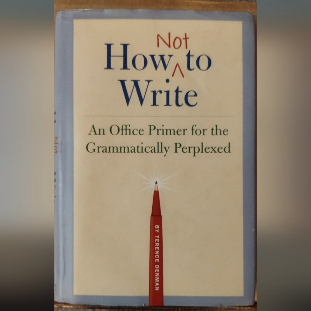 How Not to Write: An Office Primer for the Grammatically Perplexed